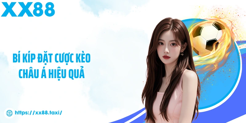 Bí kíp đặt cược kèo châu Á hiệu quả