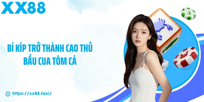 Bí kíp trở thành cao thủ bầu cua tôm cá