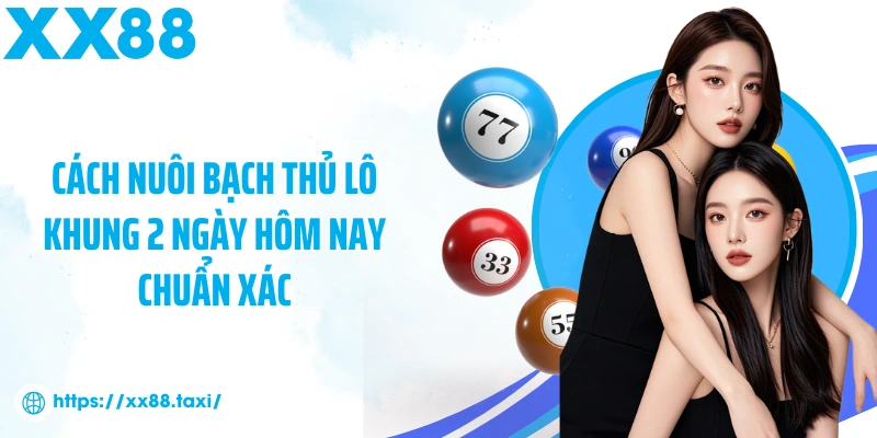 Cách nuôi bạch thủ lô khung 2 ngày hôm nay chuẩn xác