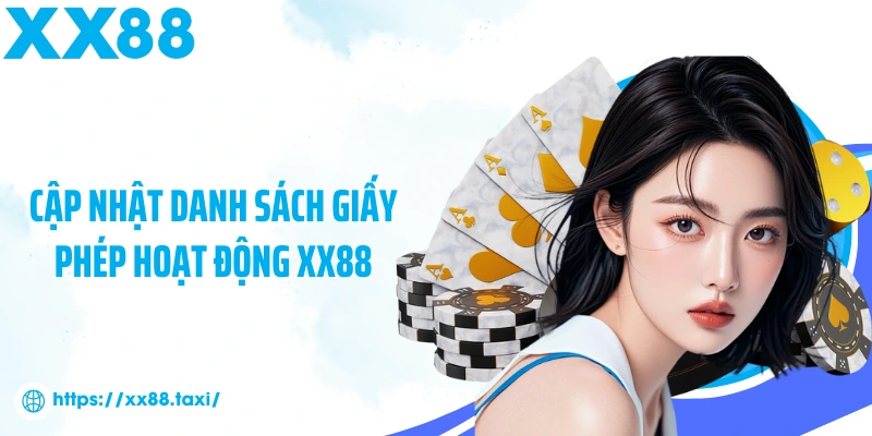 Cập nhật danh sách giấy phép hoạt động XX88