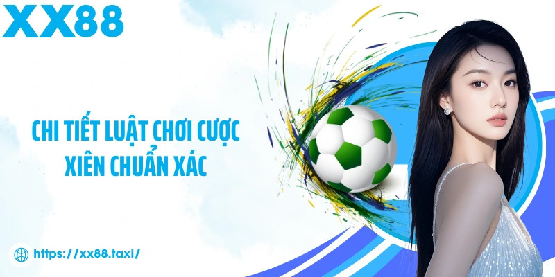 Chi tiết luật chơi cược xiên chuẩn xác