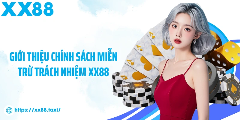 Giới thiệu chính sách miễn trừ trách nhiệm XX88