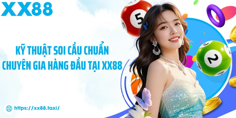 Kỹ thuật soi cầu chuẩn chuyên gia hàng đầu tại XX88