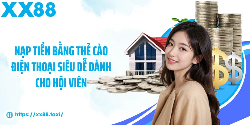 Nạp tiền bằng thẻ cào điện thoại siêu dễ dành cho hội viên