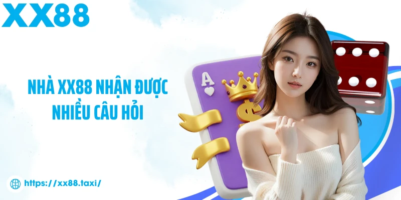 Nhà XX88 nhận được nhiều câu hỏi