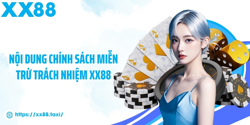 Nội dung chính sách miễn trừ trách nhiệm XX88