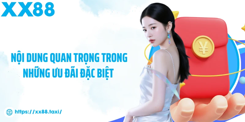 Nội dung quan trọng trong những ưu đãi đặc biệt 