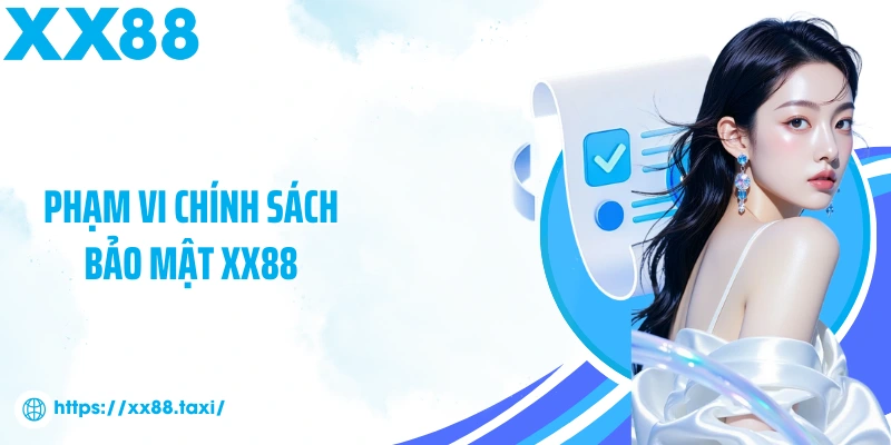 Phạm vi chính sách bảo mật XX88