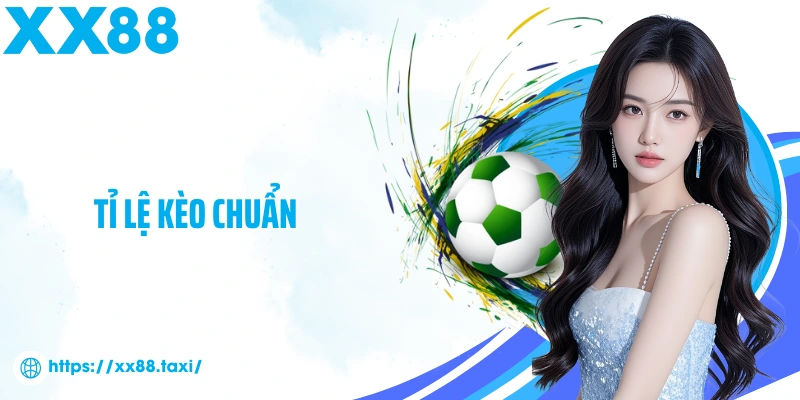 Tỉ lệ kèo chuẩn