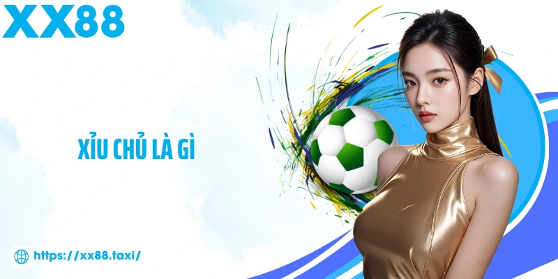 Xỉu chủ là gì