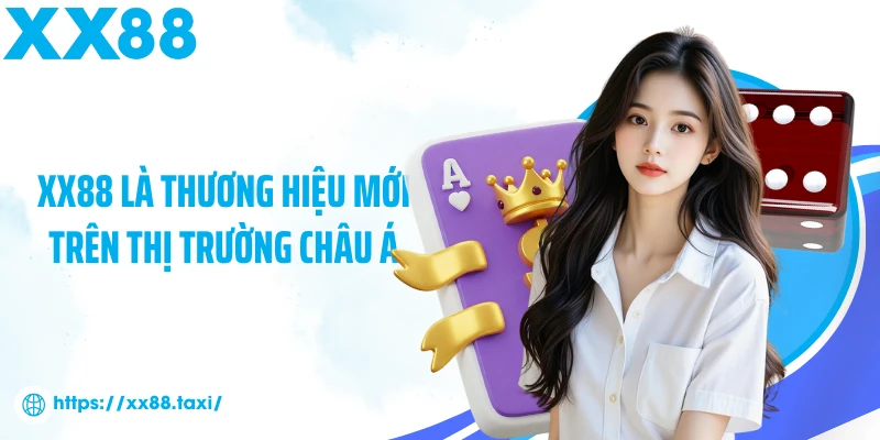 XX88 là thương hiệu mới trên thị trường châu Á